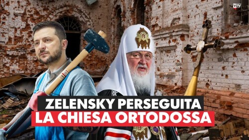 ZELENSKY PERSEGUITA LA CHIESA ORTODOSSA